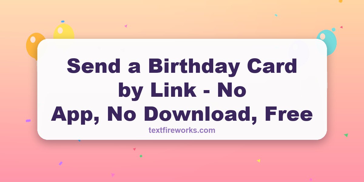Send a Birthday Card by Link — No App, No Download, Free