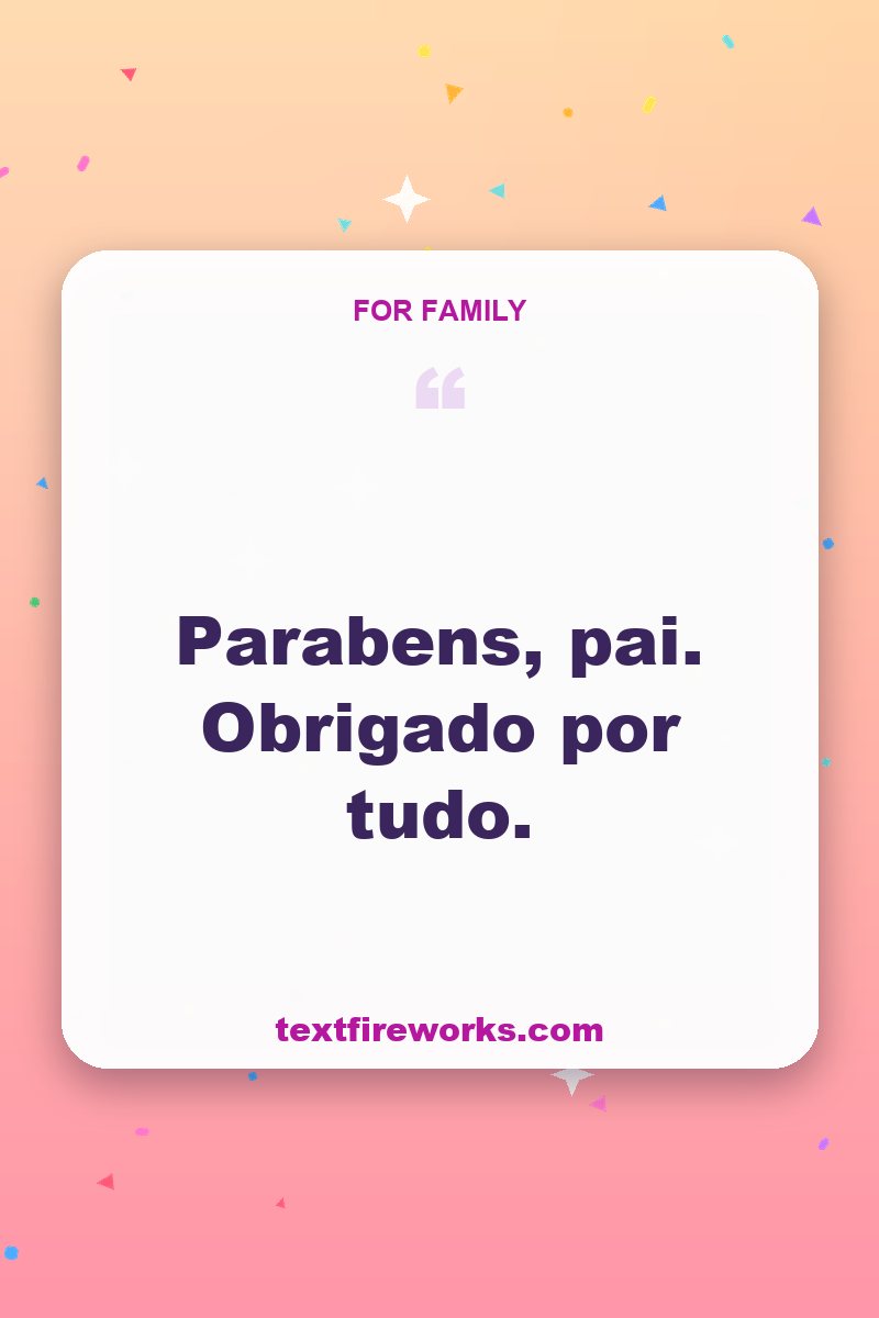 Parabens, pai. Obrigado por tudo.